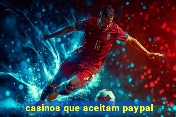 casinos que aceitam paypal