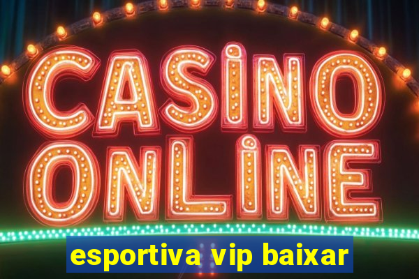 esportiva vip baixar