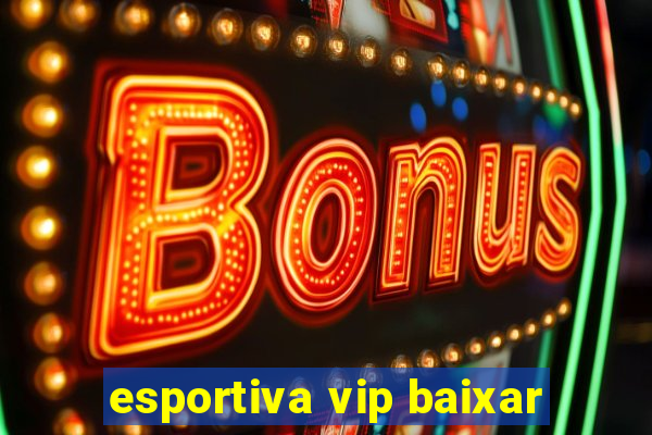 esportiva vip baixar