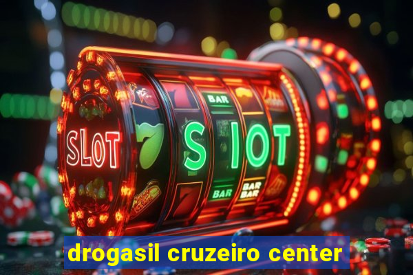 drogasil cruzeiro center