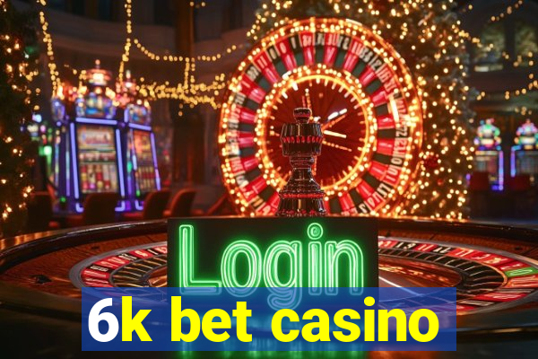 6k bet casino