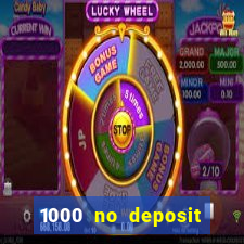 1000 no deposit casino bonus