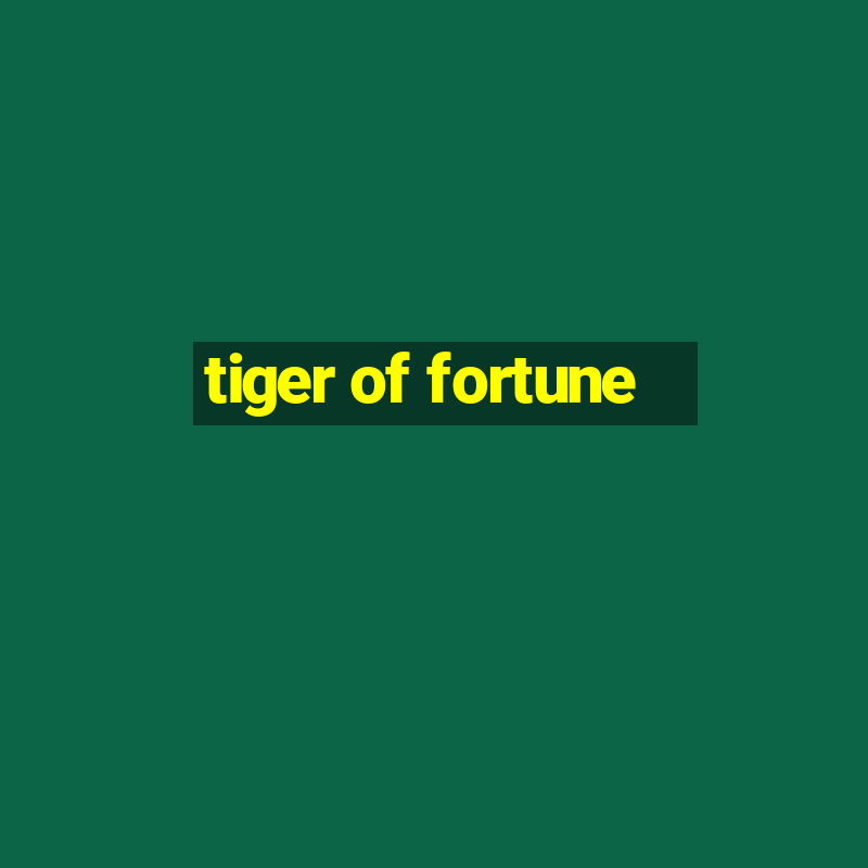 tiger of fortune