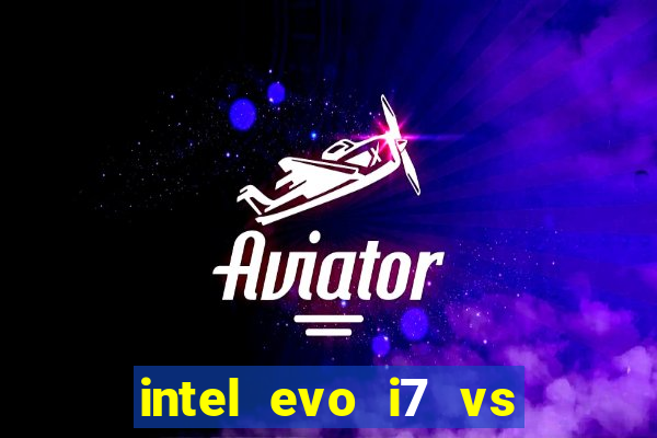 intel evo i7 vs intel core i7