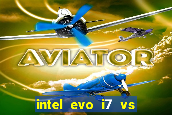 intel evo i7 vs intel core i7