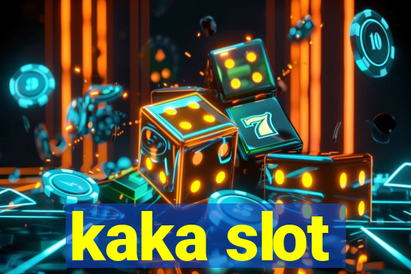 kaka slot