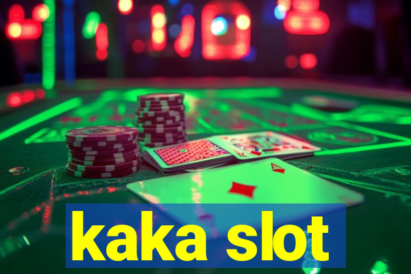 kaka slot