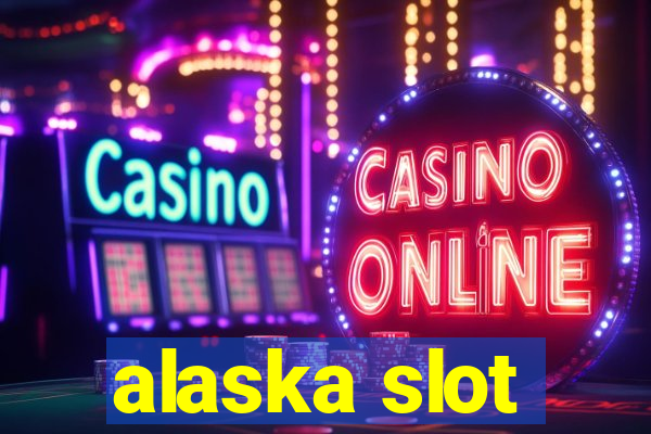 alaska slot