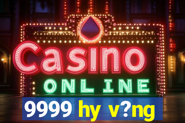 9999 hy v?ng