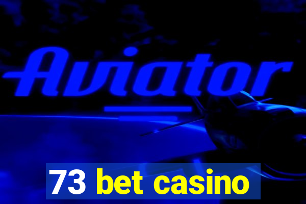 73 bet casino