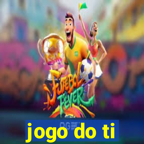 jogo do ti