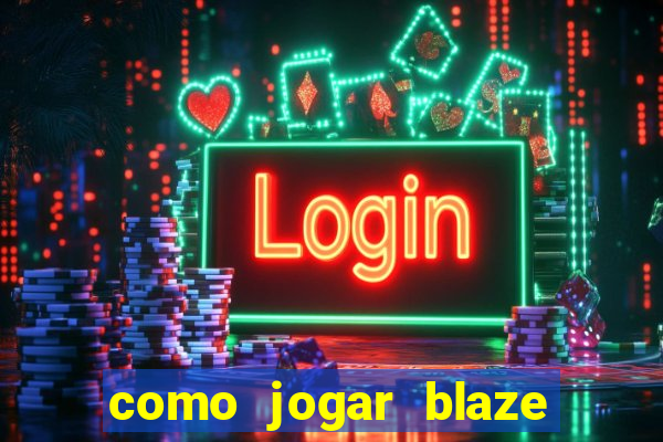 como jogar blaze no celular