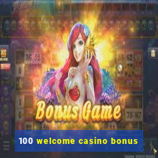 100 welcome casino bonus