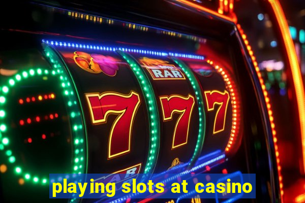 playing slots at casino