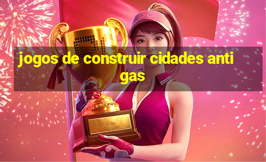 jogos de construir cidades antigas