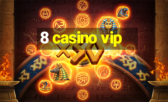 8 casino vip