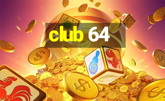 club 64