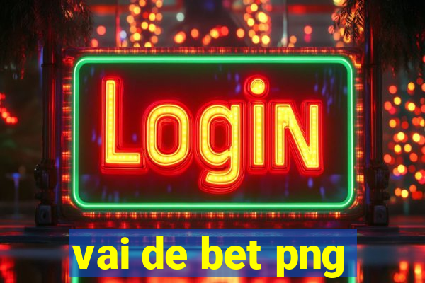 vai de bet png