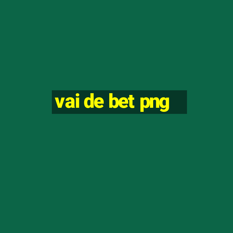 vai de bet png