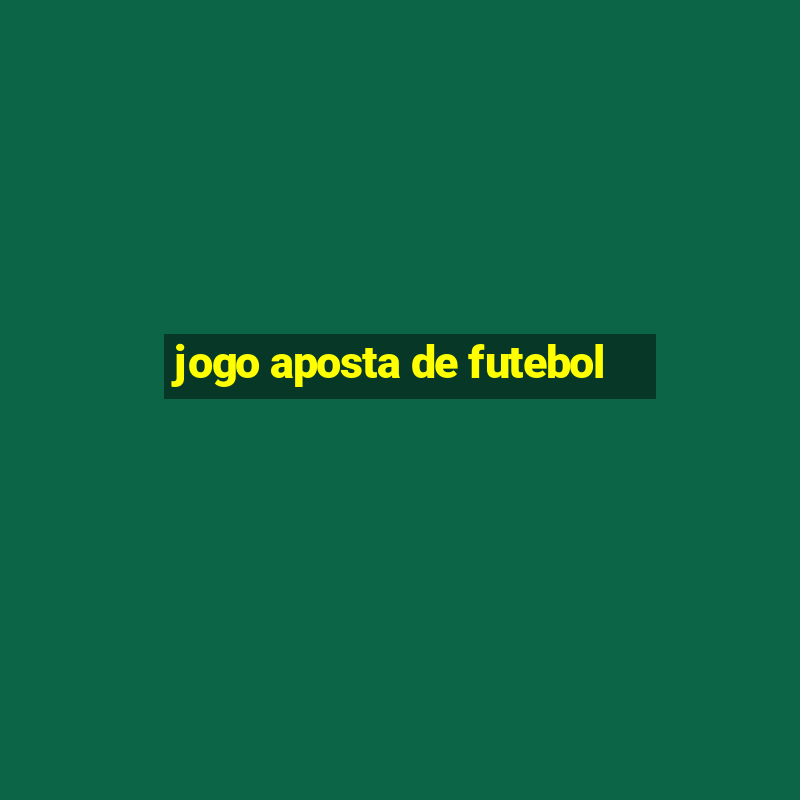 jogo aposta de futebol