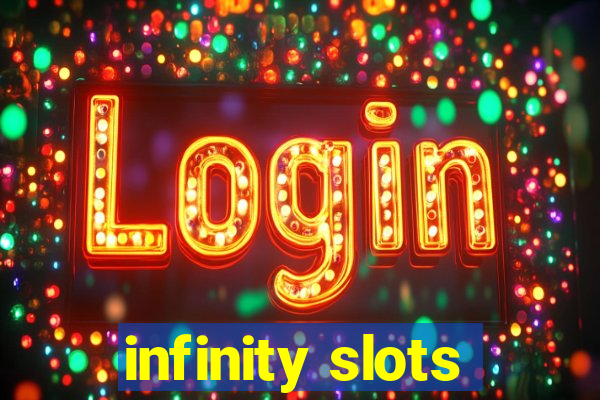 infinity slots