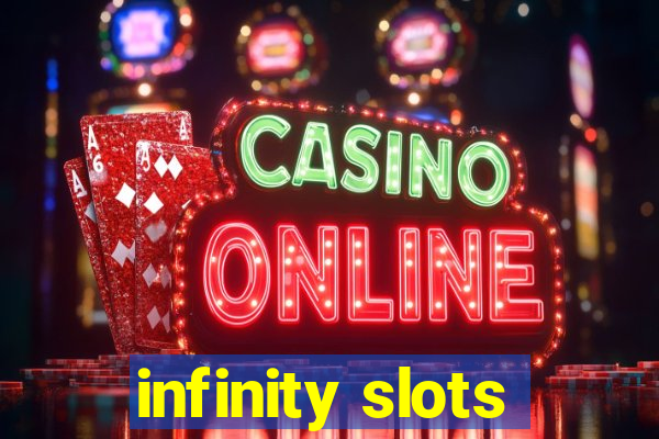 infinity slots