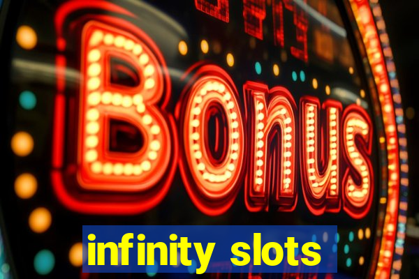 infinity slots