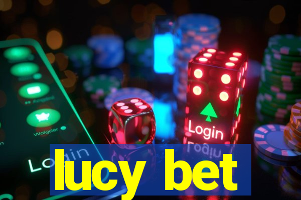 lucy bet