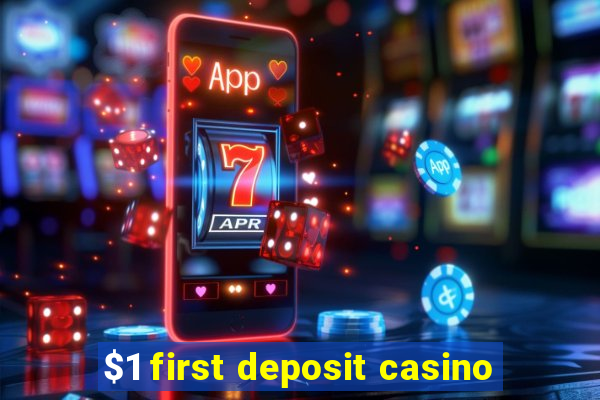 $1 first deposit casino