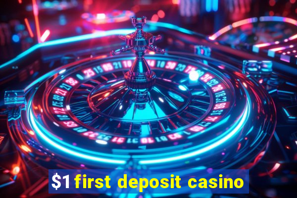 $1 first deposit casino