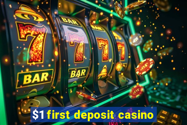 $1 first deposit casino