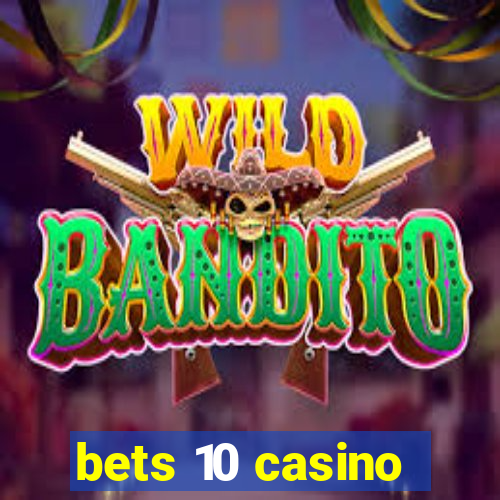 bets 10 casino