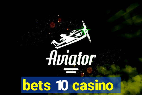 bets 10 casino