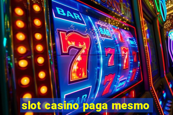 slot casino paga mesmo