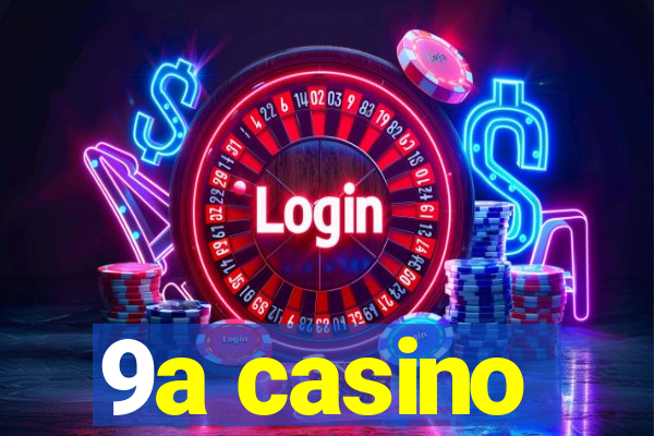 9a casino