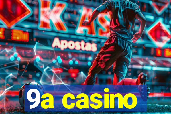 9a casino