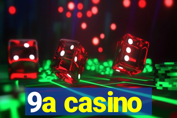 9a casino