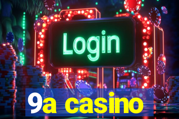 9a casino