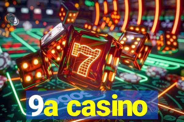 9a casino