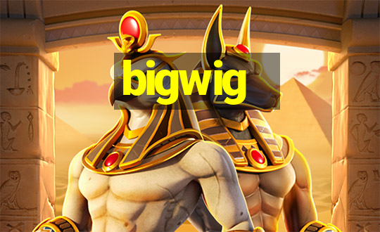 bigwig