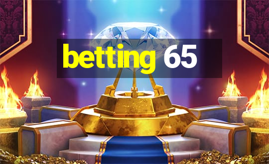 betting 65