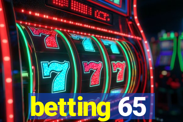 betting 65