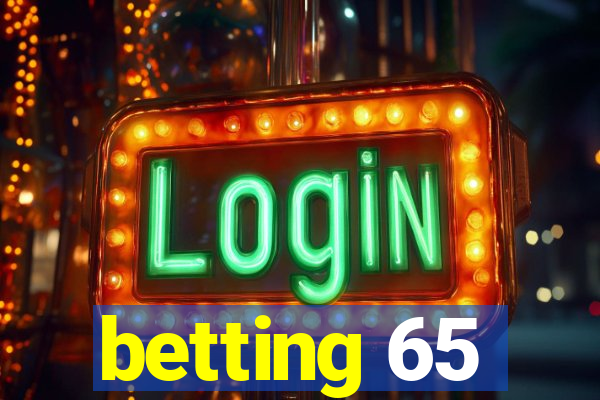 betting 65