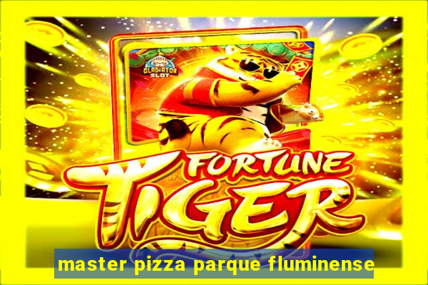 master pizza parque fluminense