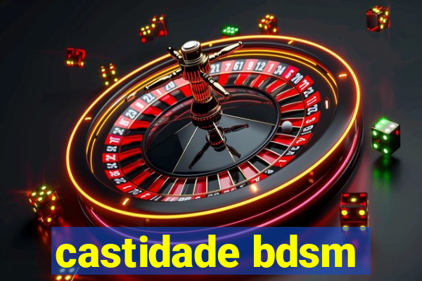 castidade bdsm