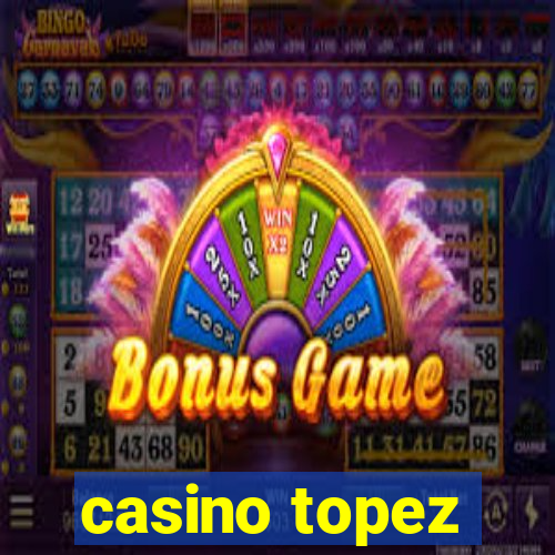 casino topez