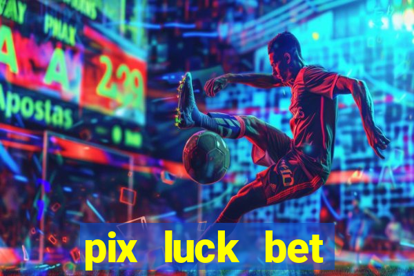 pix luck bet fortune tiger