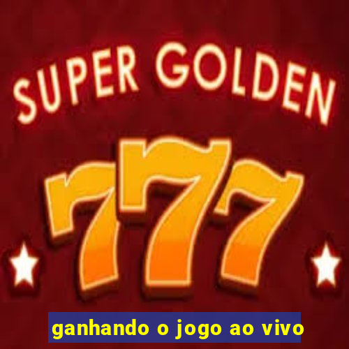 ganhando o jogo ao vivo