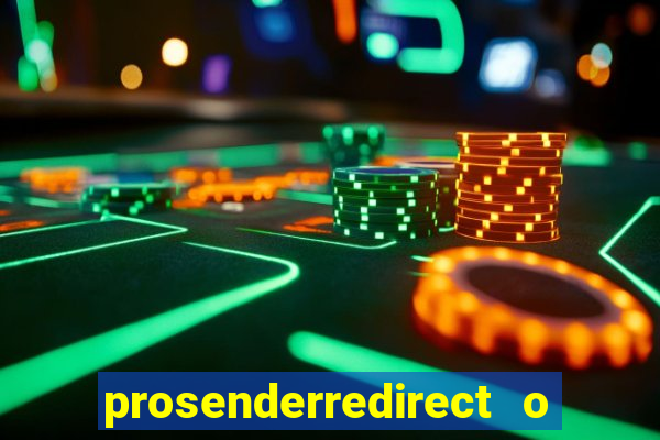 prosenderredirect o que é