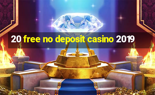 20 free no deposit casino 2019